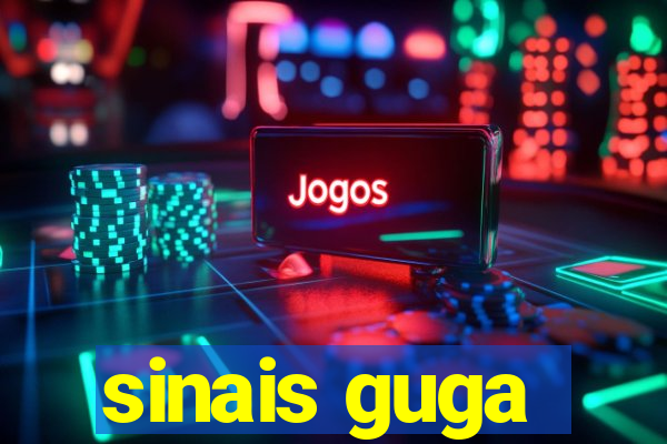 sinais guga